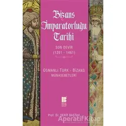Bizans İmparatorluğu Tarihi - Son Devir (1261-1461) - Şerif Baştav - Bilge Kültür Sanat