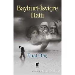 Bayburt - İsviçre Hattı - Fuat Baş - Bilge Kültür Sanat