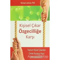Kişisel Çıkar Özgecilliğe Karşı - Michael Laitman - Alter Yayıncılık