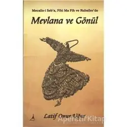 Mevlana ve Gönül - Latif Onur Uğur - Alter Yayıncılık