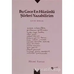 Bu Gece En Hüzünlü Şiirleri Yazabilirim - Hilmi Yavuz - Meserret Yayınları