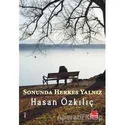 Sonunda Herkes Yalnız - Hasan Özkılıç - Kırmızı Kedi Yayınevi