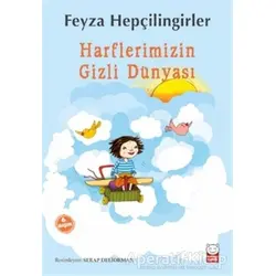 Harflerimizin Gizli Dünyası - Feyza Hepçilingirler - Kırmızı Kedi Çocuk