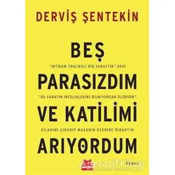 Beş Parasızdım ve Katilimi Arıyordum - Derviş Şentekin - Kırmızı Kedi Yayınevi