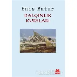 Dalgınlık Kursları - Enis Batur - Kırmızı Kedi Yayınevi
