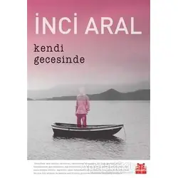 Kendi Gecesinde (Özel Baskı) - İnci Aral - Kırmızı Kedi Yayınevi