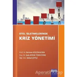 Otel İşletmelerinde Kriz Yönetimi - Derman Küçükaltan - Detay Yayıncılık