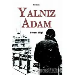 Yalnız Adam - Levent Bilgi - Gece Kitaplığı
