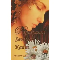 Papatyaları Sevdiren Kadın - Recep Sezer - Altın Post Yayıncılık