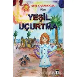 Yeşil Uçurtma - Ayşe Çağanoğlu - Altın Post Yayıncılık