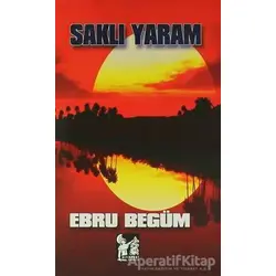 Saklı Yaram - Ebru Begüm - Altın Post Yayıncılık
