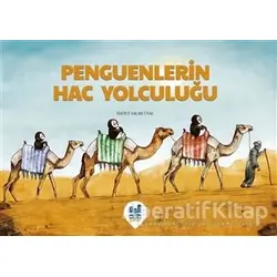 Penguenlerin Hac Yolculuğu - Hatice Salar Ünal - Mgv Yayınları