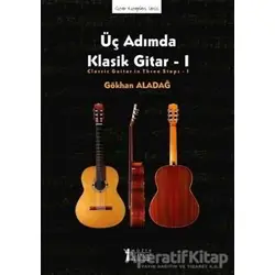 Üç Adımda Klasik Gitar - 1 - Gökhan Aladağ - Müzik Eğitimi Yayınları