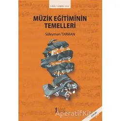 Müzik Eğitiminin Temelleri - Süleyman Tarman - Müzik Eğitimi Yayınları