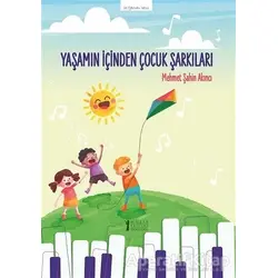 Yaşamın İçinden Çocuk Şarkıları - Mehmet Şahin Akıncı - Müzik Eğitimi Yayınları