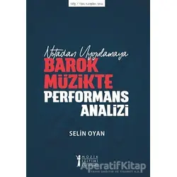 Notadan Uygulamaya - Barok Müzikte Performans Analizi - Selin Oyan - Müzik Eğitimi Yayınları