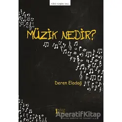 Müzik Nedir? - Deren Eladağ - Müzik Eğitimi Yayınları