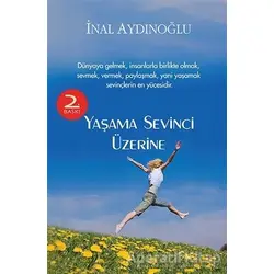 Yaşama Sevinci Üzerine - İnal Aydınoğlu - Chiviyazıları Yayınevi