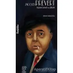 Jacques Prevert: Yaşamı Sanatı ve Şiirleri - Kenan Sarıalioğlu - Chiviyazıları Yayınevi