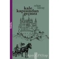 Kale Kapısından Geçmez - Orhan Tuncay - Chiviyazıları Yayınevi