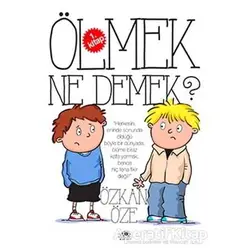 Ölmek Ne Demek? - Özkan Öze - Uğurböceği Yayınları