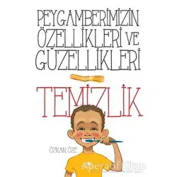 Peygamberimizin Özellikleri ve Güzellikleri 1: Temizlik - Özkan Öze - Uğurböceği Yayınları
