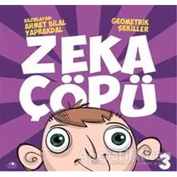 Zeka Çöpü - 3 / Geometrik Şekiller - Ahmet Bilal Yaprakdal - Uğurböceği Yayınları