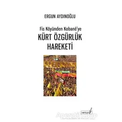 Fis Köyünden Kobane’ye Kürt Özgürlük Hareketi - Ergun Aydınoğlu - Versus Kitap Yayınları