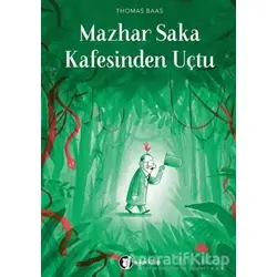 Mazhar Saka Kafesinden Uçtu - Thomas Baas - Aylak Kitap