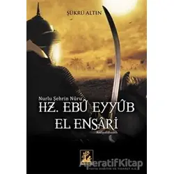 Hz. Ebu Eyyub El Ensari - Şükrü Altın - İlgi Kültür Sanat Yayınları