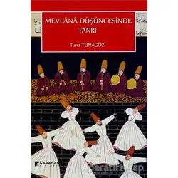 Mevlana Düşüncesinde Tanrı - Tuna Tunagöz - Karahan Kitabevi