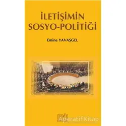 İletişimin Sosyo - Politiği - Emine Yavaşgel - Derin Yayınları
