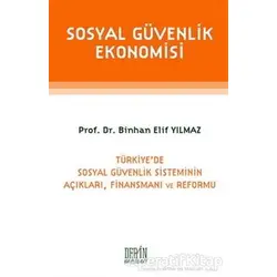 Sosyal Güvenlik Ekonomisi - Binhan Elif Yılmaz - Derin Yayınları