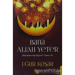 Bana Allah Yeter - Uğur Koşar - Destek Yayınları