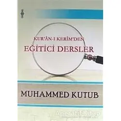 Kuran-ı Kerimden Eğitici Dersler - Muhammed Kutub - Beka Yayınları