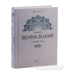 Wergera Sehiha Buxari Bı Zımane Kurdi - Muhammed İbn İsmail el-Buhari - Beka Yayınları