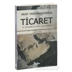 Arap Yarımadasında Ticaret - Faruk Bal - Beka Yayınları
