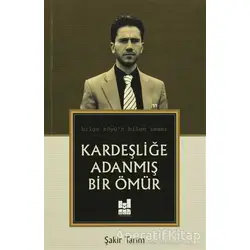 Kardeşliğe Adanmış Bir Ömür - Şakir Tarım - Mgv Yayınları