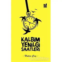 Kalbim Yenilgi Saatleri - Hatice Çay - Mgv Yayınları