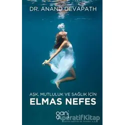 Aşk, Mutluluk ve Sağlık İçin Elmas Nefes - Anand Devapath - Ganj Kitap