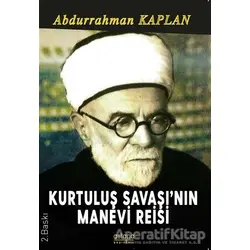 Kurtuluş Savaşının Manevi Reisi - Abdurrahman Kaplan - Astana Yayınları