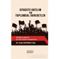 Siyasete Katılım ve Toplumsal Hareketler - Sedef Zeyrekli Yaş - Astana Yayınları