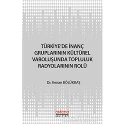 Türkiyede İnanç Gruplarının Kültürel Varoluşunda Topluluk Radyolarının Rolü