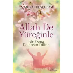 Allah De Yüreğinle - A. Murat Kuşçubaşı - Yediveren Yayınları