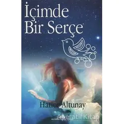 İçimde Bir Serçe - Hatice Altunay - Kültürkent Kuledibi Yayınları