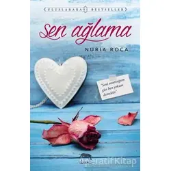 Sen Ağlama - Nuria Roca - Yabancı Yayınları