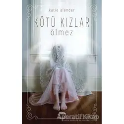 Kötü Kızlar Ölmez - Katie Alender - Yabancı Yayınları
