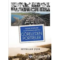 Yaşam Öyküleri ve Fotoğraflarıyla Göreleden Portreler - Seyfullah Çiçek - Arı Sanat Yayınevi