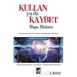 Kullan ya da Kaybet Beyin Bedava - Ahmet Alpaslan - Arı Sanat Yayınevi
