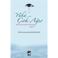 Yükü Çok Ağır - Sevim Koyunoğlu - Arı Sanat Yayınevi